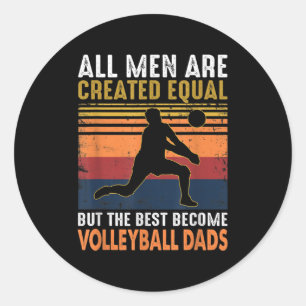 All Men Are Created Equal Volleyball Dad Vintage Classic Round Sticker