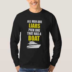 All men are liars pick one that has a boat T-Shirt
