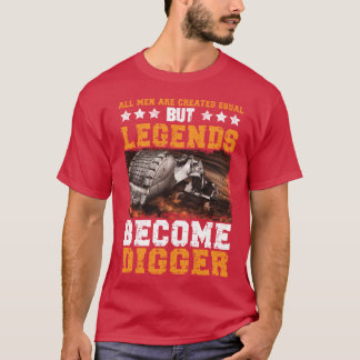 All Men Created Equal But Legends Become Digger Di T-Shirt