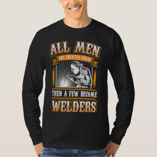 ALL MEN EQUAL  Welders Welding Weld Nice T-Shirt