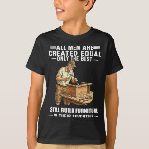 All men still build furniture humour design T-Shirt