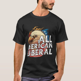 All Merican Liberal 4Th Of July Day Eagle Usa Flag T-Shirt