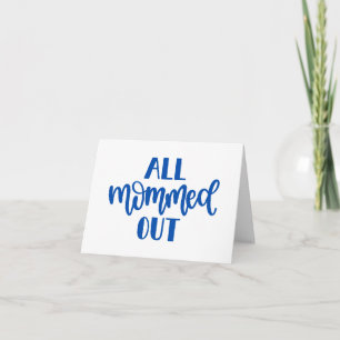 All Mommed Out, Blue Design PERSONALIZED Mummy Card
