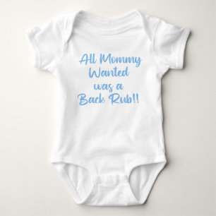 All Mommy Wanted Was a Backrub Baby Bodysuit