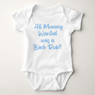 All Mommy Wanted Was a Backrub  Baby Bodysuit