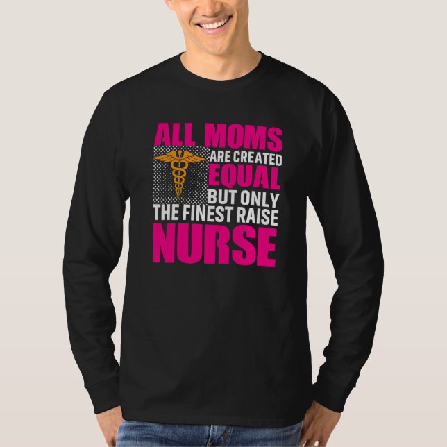 All Moms Are Created Equal But Only The Finest Rai T-Shirt (Front)