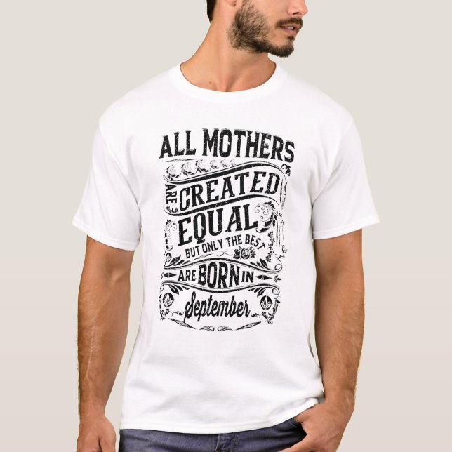 All Mothers Are Created Equal The Best Are Born In T-Shirt (Front)