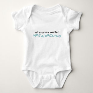 All Mummy Wanted Was A Back Rub Baby Bodysuit