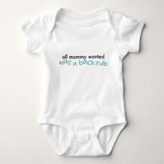 All Mummy Wanted Was A Back Rub Baby Bodysuit