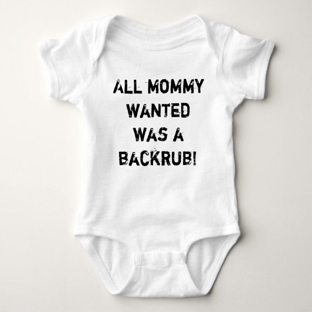 All Mummy wanted was a backrub! Baby Bodysuit (Front)