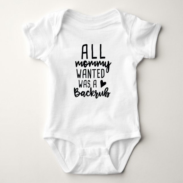 All Mummy Wanted Was A Backrub Baby Bodysuit (Front)