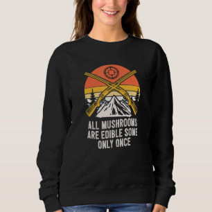 All Mushrooms Are Edible Cottagecore Foodie Shroom Sweatshirt