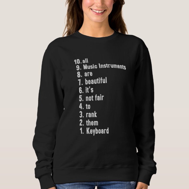 All Music Instruments Are Beautiful Ranking Keyboa Sweatshirt (Front)
