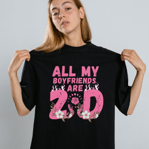 All my boyfriends are 2d T-Shirt
