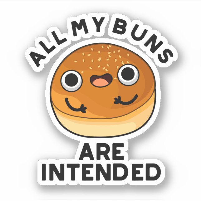 All My Buns Are Intended Funny Food Pun  (Front)