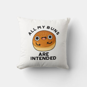 All My Buns Are Intended Funny Food Pun  Cushion