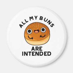 All My Buns Are Intended Funny Food Pun Magnet
