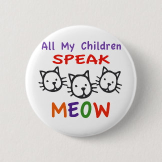 All My Children Speak Meow 6 Cm Round Badge