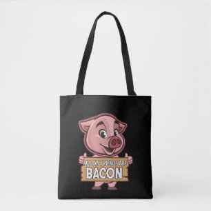 All My Friends Are Bacon Funny Pig Meat Pork Love Tote Bag
