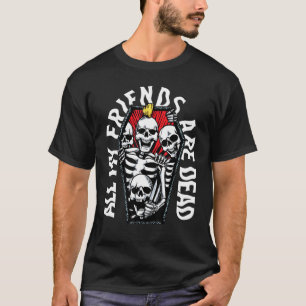 All My Friends Are Dead Gothic Skulls Punk Tattoo T-Shirt