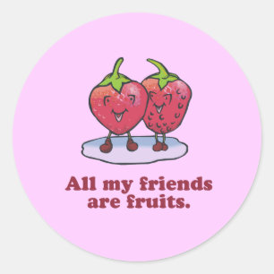 ALL MY FRIENDS ARE FRUITS CLASSIC ROUND STICKER