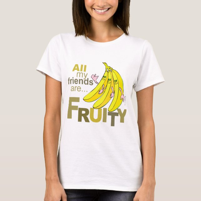All my friends are Fruity T-Shirt (Front)