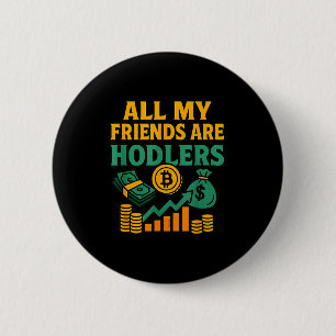 All My Friends Are Hodlers Crypto, Motivational Sa 6 Cm Round Badge