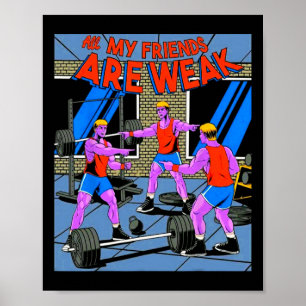All My Friends Are Weak Fitness Weightlifting Body Poster