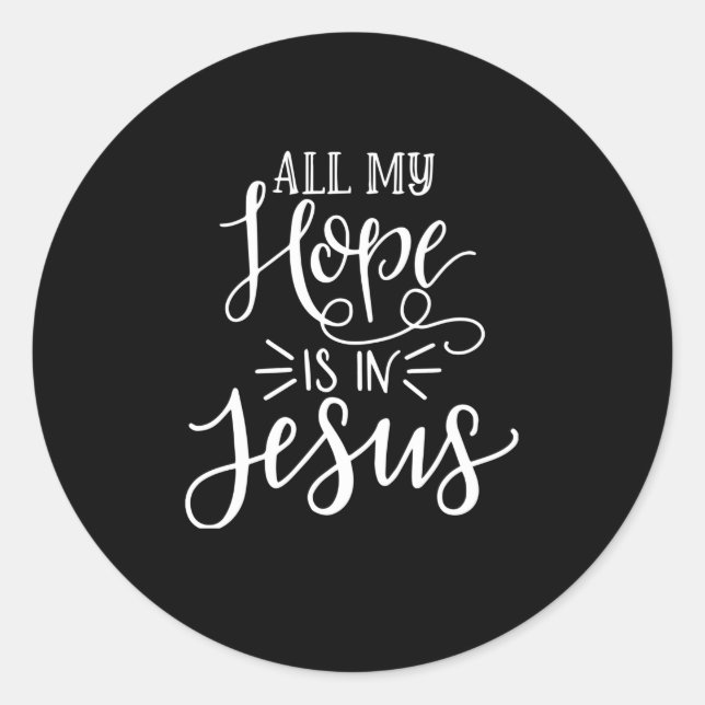 All My Hope Is In Jesus Christian Classic Round Sticker (Front)