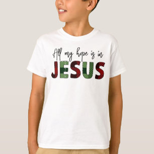 All my hope is in Jesus is the best gift ever T-Shirt
