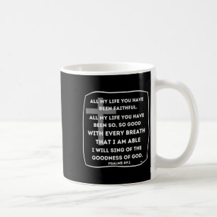 All My Life You Have Been Faithful  Coffee Mug