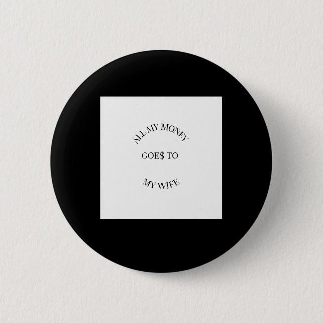 All My Money Goes To My Wife Sticker  6 Cm Round Badge (Front)