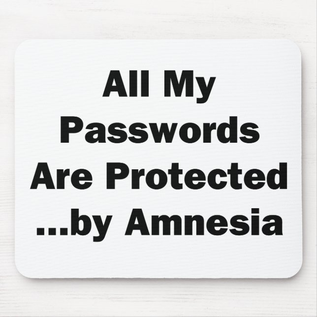 All My Passwords are Protected...by Amnesia Mouse Pad (Front)