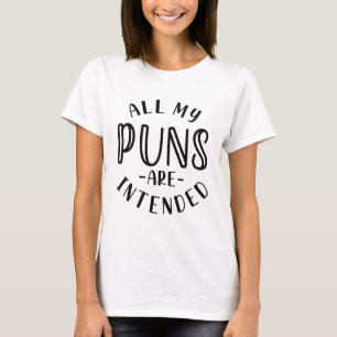 All My Puns Are Intended T-Shirt
