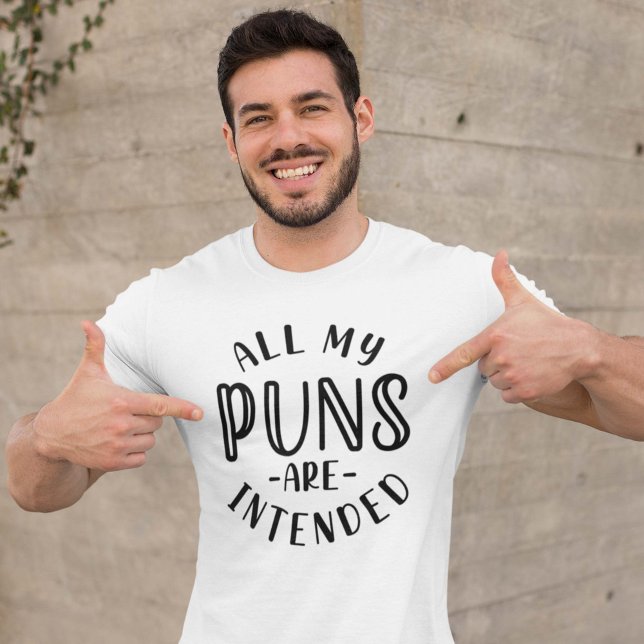 All My Puns Are Intended T-Shirt (intended puns shirt)