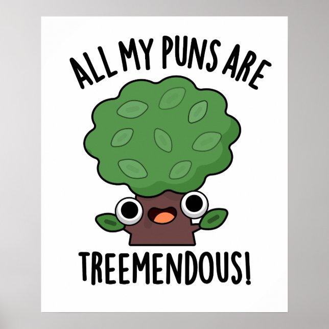 All My Puns Are Tree-mendous Funny Tree Pun  Poster (Front)