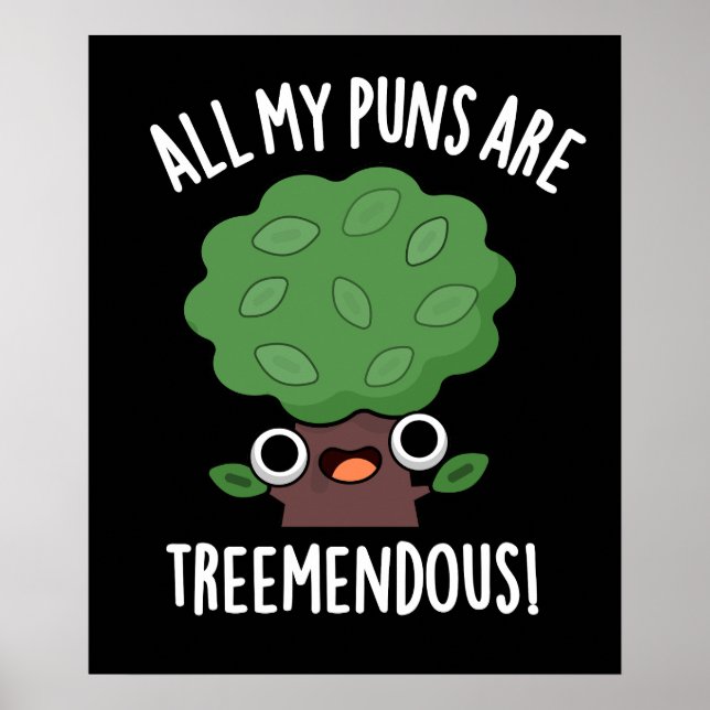 All My Puns Are Tree-mendous Tree Pun Dark BG Poster (Front)