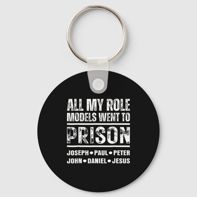 All My Role Models Went To Prison Christian  Key Ring (Front)