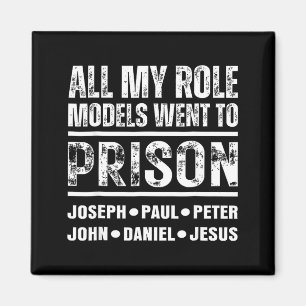 All My Role Models Went To Prison Christian  Magnet