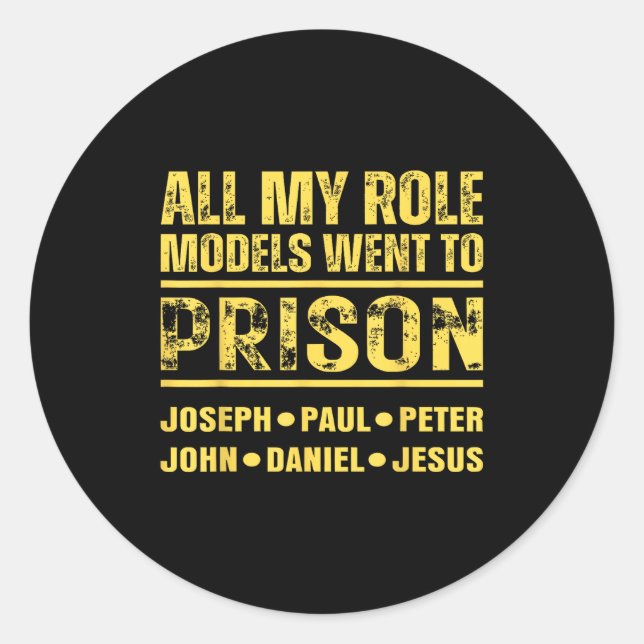 All My Role Models Went To Prison  Classic Round Sticker (Front)