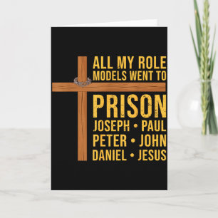 All My Role Models Went To Prison Funny Christian Card