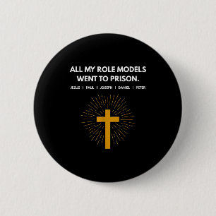 All My Role Models Went To Prison Jesus Funny 6 Cm Round Badge
