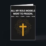 All My Role Models Went To Prison Jesus Funny  Card<br><div class="desc">All My Role Models Went To Prison Jesus Funny</div>