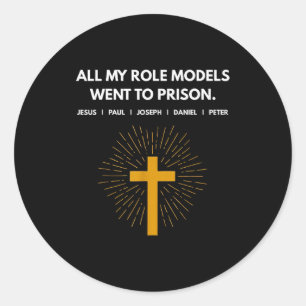 All My Role Models Went To Prison Jesus Funny Classic Round Sticker