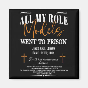 All My Role Models Went to Prison - Jesus on Back Magnet