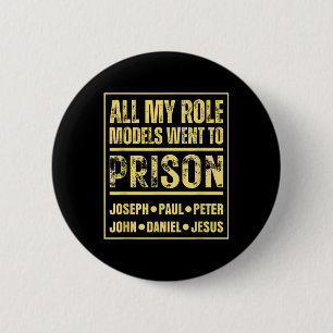 All My Role Models Went To Prison Jesus Paul 6 Cm Round Badge