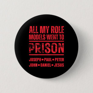 All My Role Models Went To Prison Jesus Paul In Ba 6 Cm Round Badge