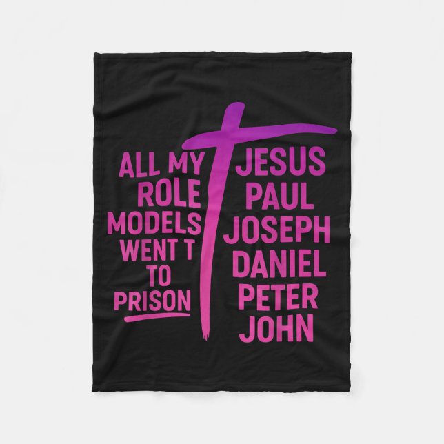 All My Role Models Went To Prison Jesus Paul Josep Fleece Blanket (Front)