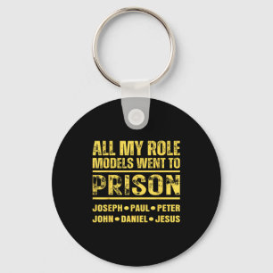 All My Role Models Went To Prison  Key Ring