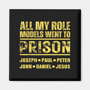 All My Role Models Went To Prison  Magnet